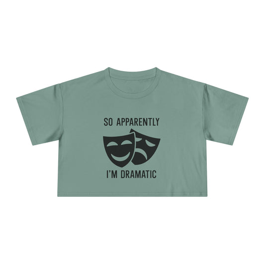 Crop Tee — "So Apparently I'm Dramatic" Theatre Masks Graphic