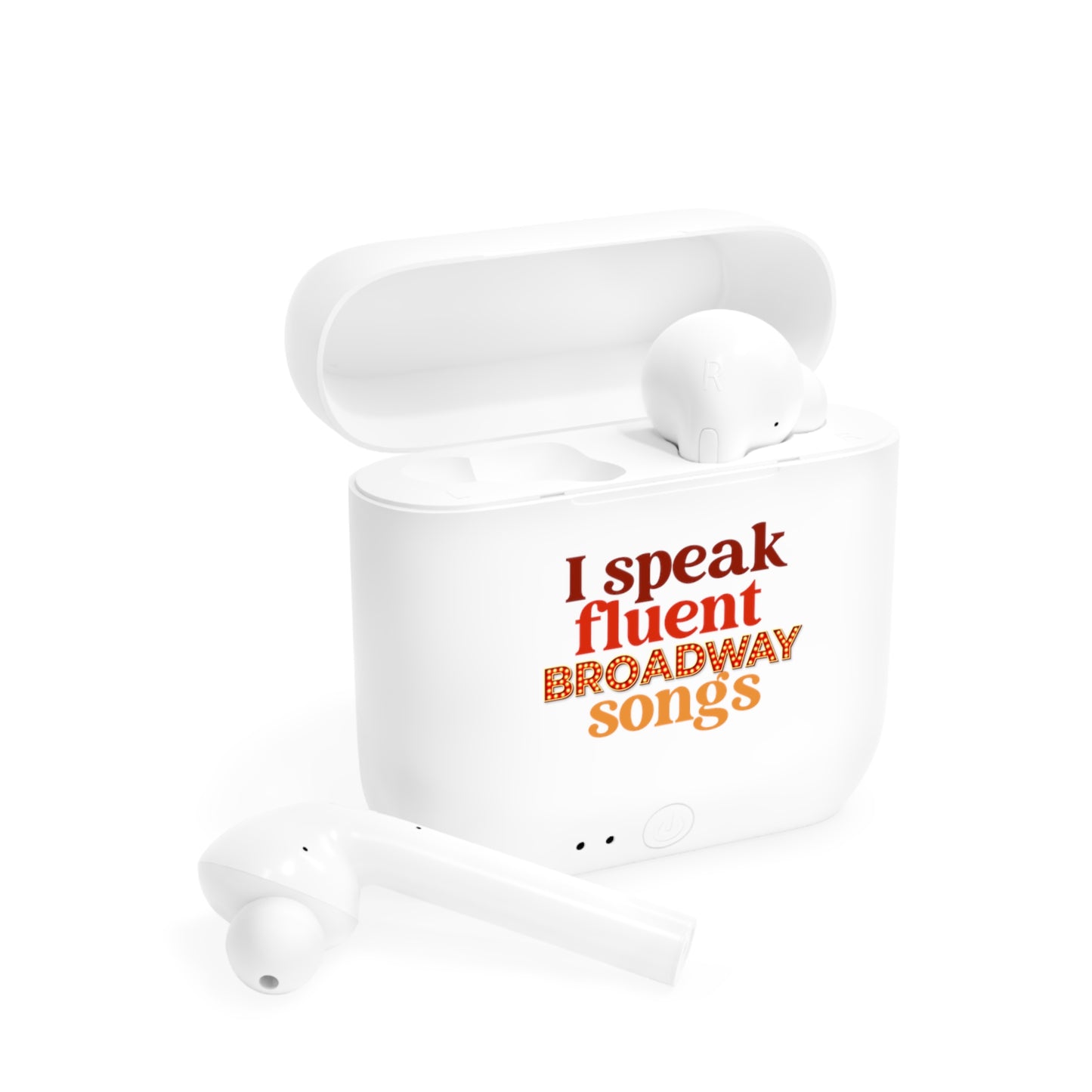 Wireless Earbuds — "I Speak Fluent Broadway Songs" Charging Case