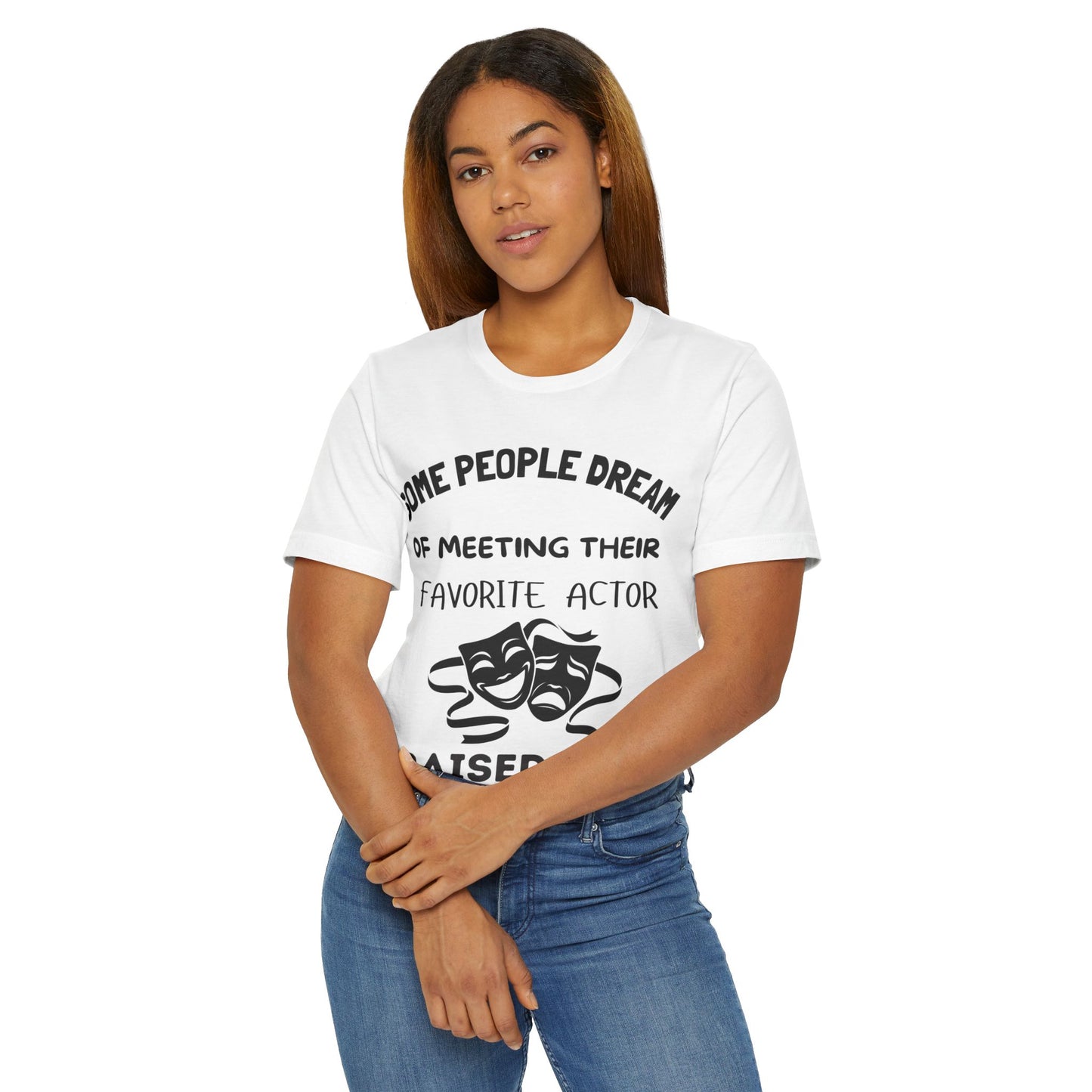 Theater Mom T‑Shirt - "Some People Dream of Meeting Their Favorite Actor, I Raised Mine"