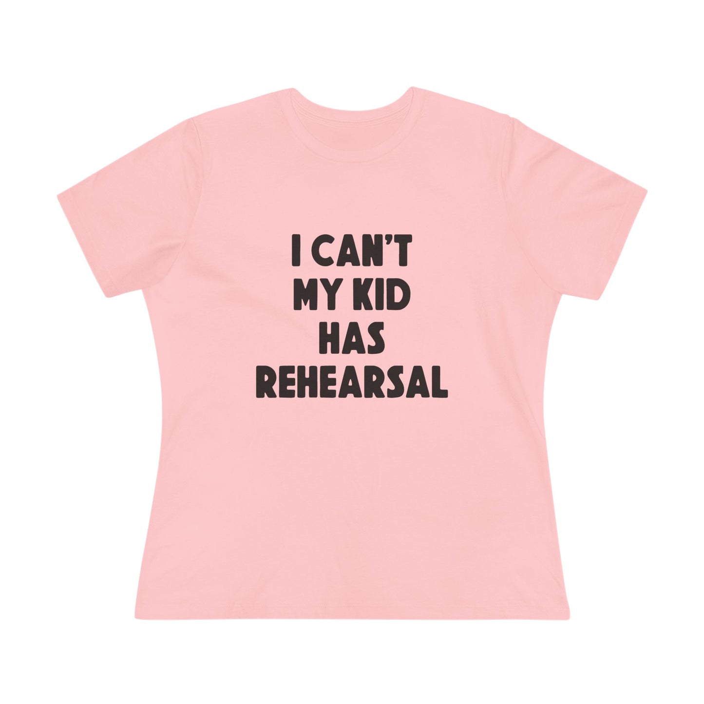 Rehearsal Mom T‑Shirt – "I Can't My Kid Has Rehearsal" Women's Cotton Tee