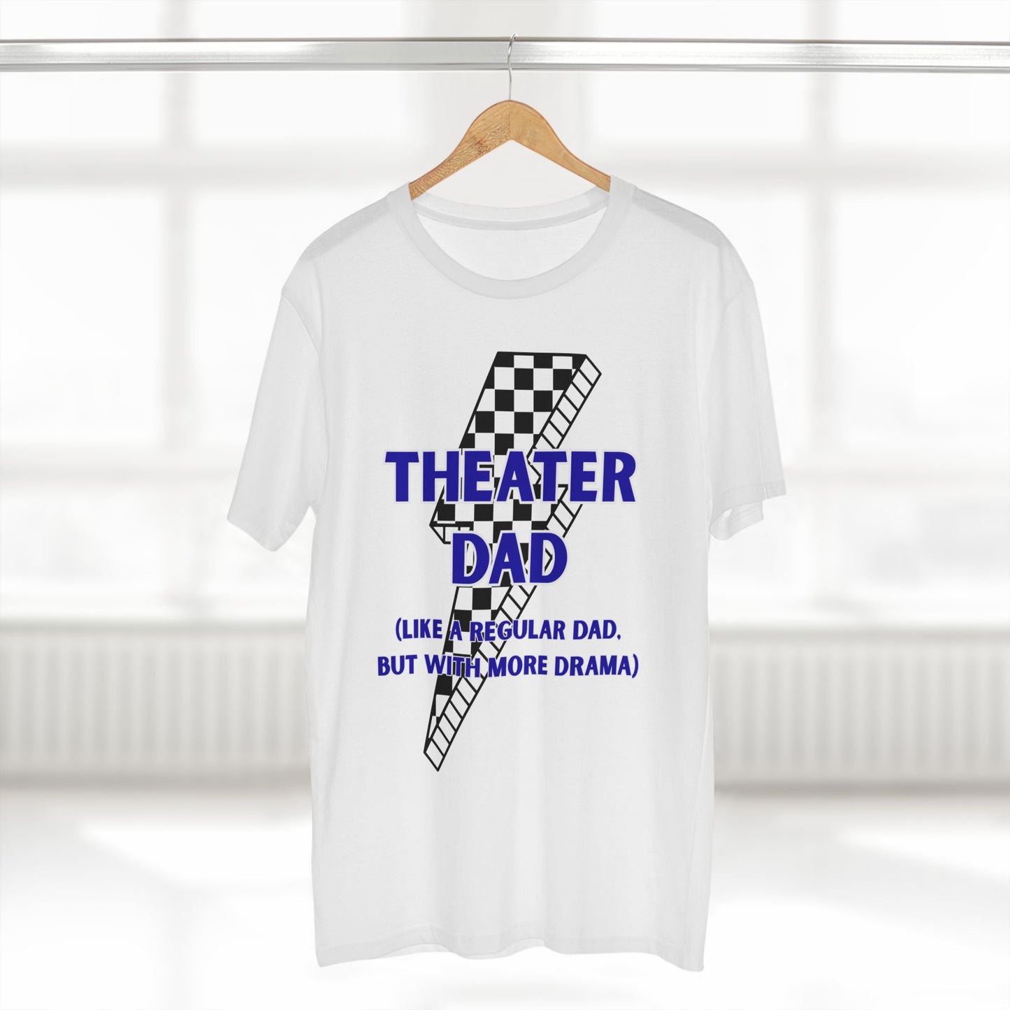 Theater Dad T-Shirt (Like a Regular Dad, But With More Drama)