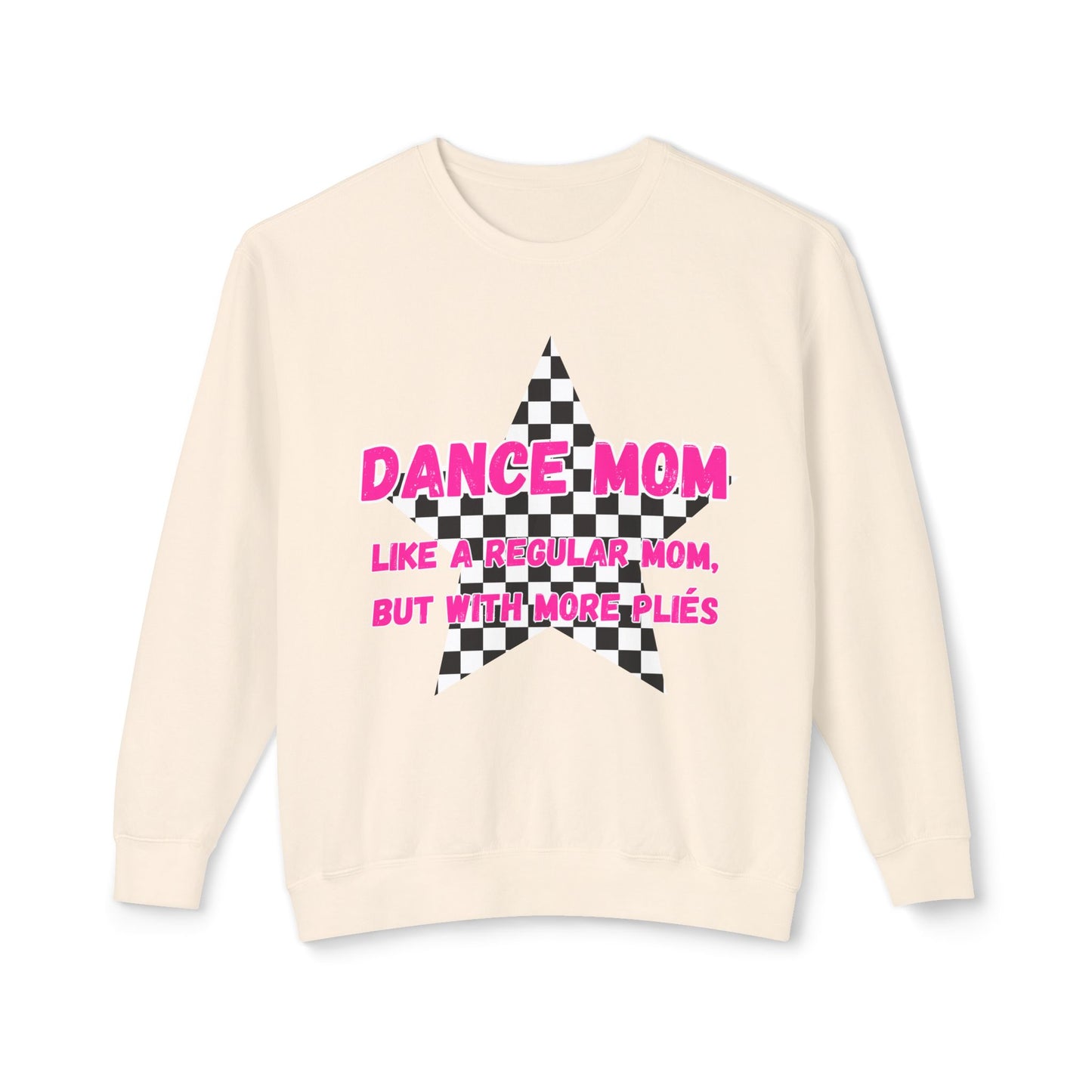 Dance Mom Crewneck Sweatshirt - "Like a Regular Mom, But With More Plies"