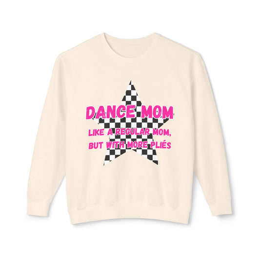Dance Mom Crewneck Sweatshirt - "Like a Regular Mom, But With More Plies"