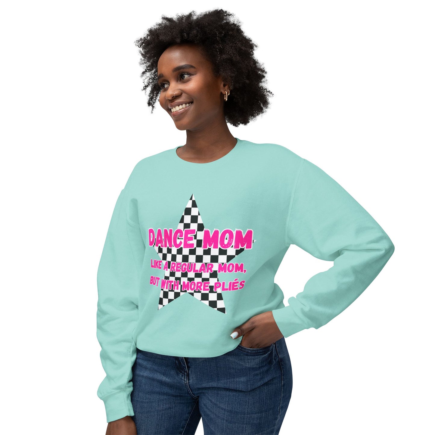 Dance Mom Crewneck Sweatshirt - "Like a Regular Mom, But With More Plies"