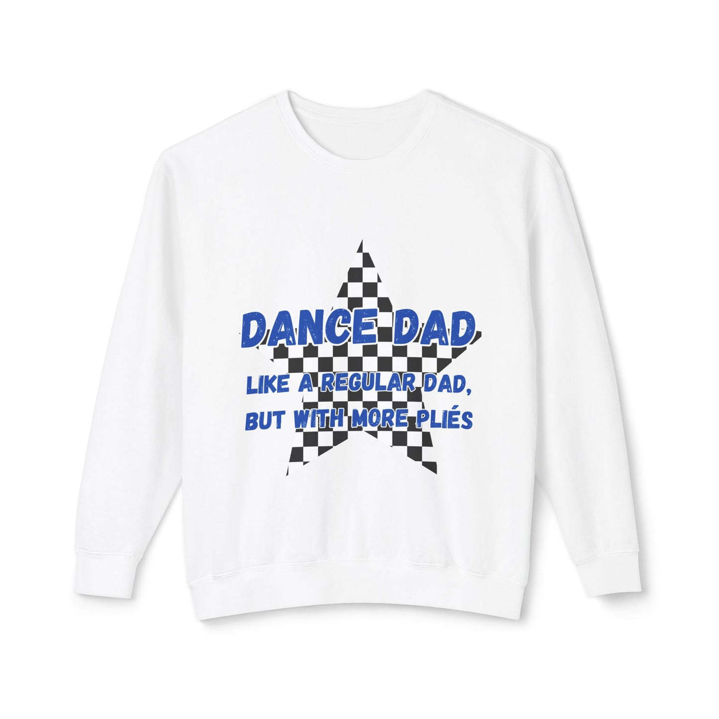 Dance Dad Sweatshirt — "Like a Regular Dad, But With More Plies" Crewneck
