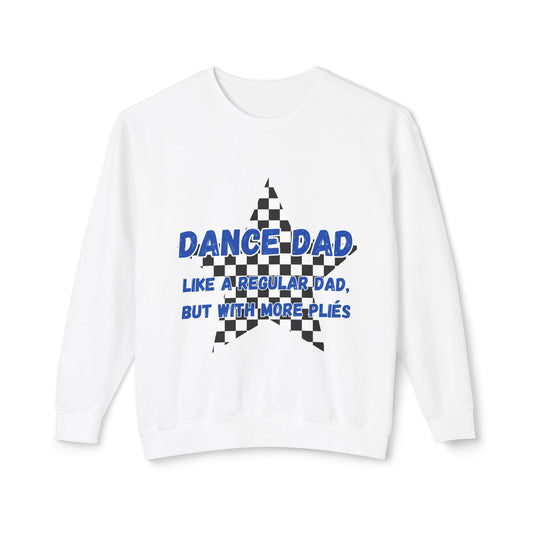 Dance Dad Sweatshirt — "Like a Regular Dad, But With More Plies" Crewneck