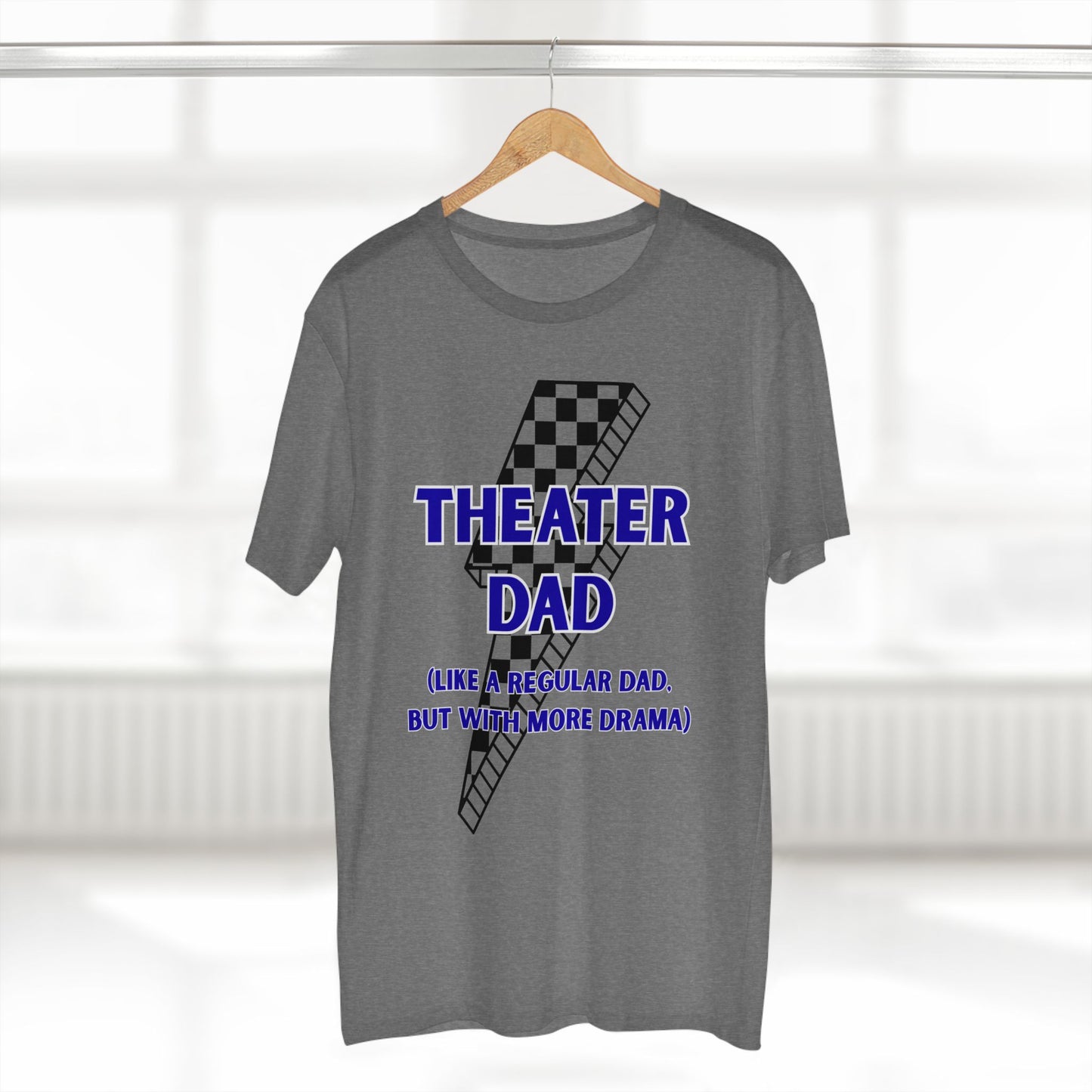 Theater Dad T-Shirt (Like a Regular Dad, But With More Drama)