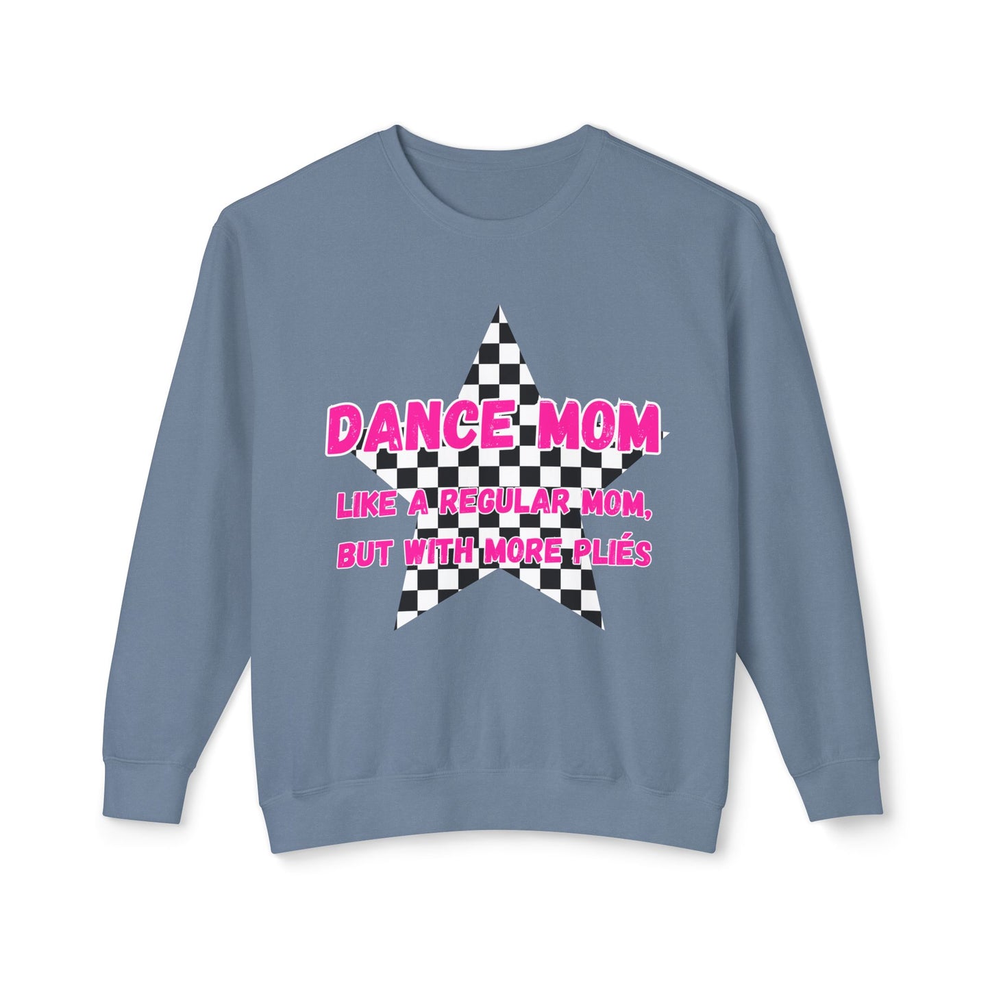 Dance Mom Crewneck Sweatshirt - "Like a Regular Mom, But With More Plies"