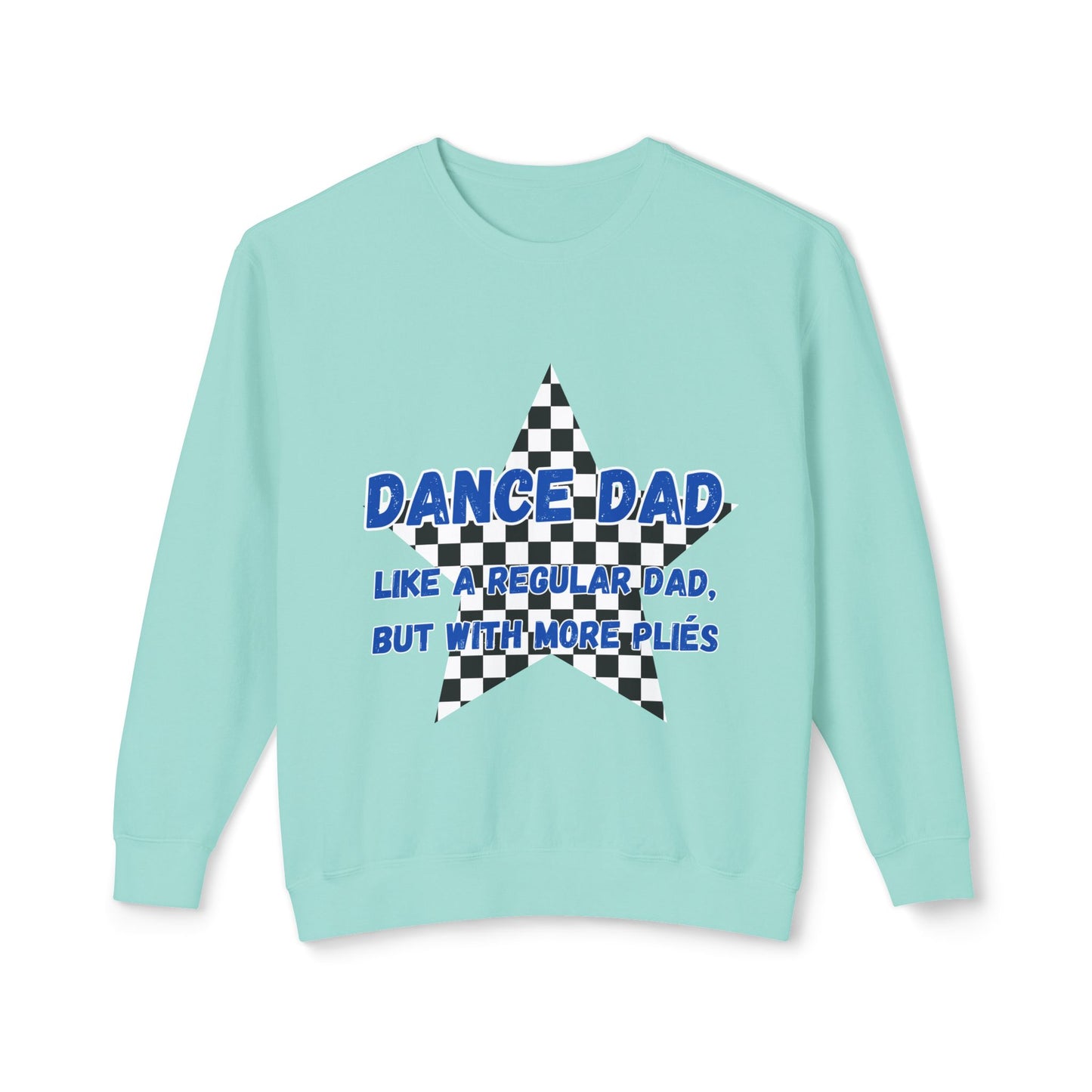 Dance Dad Sweatshirt — "Like a Regular Dad, But With More Plies" Crewneck