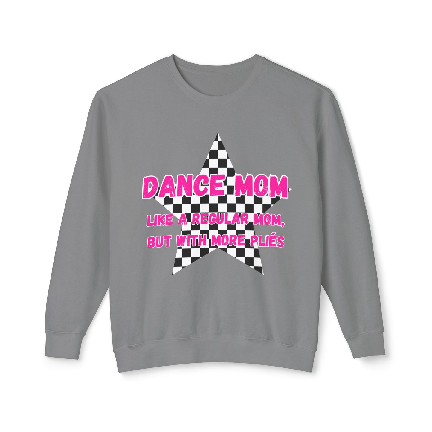 Dance Mom Crewneck Sweatshirt - "Like a Regular Mom, But With More Plies"