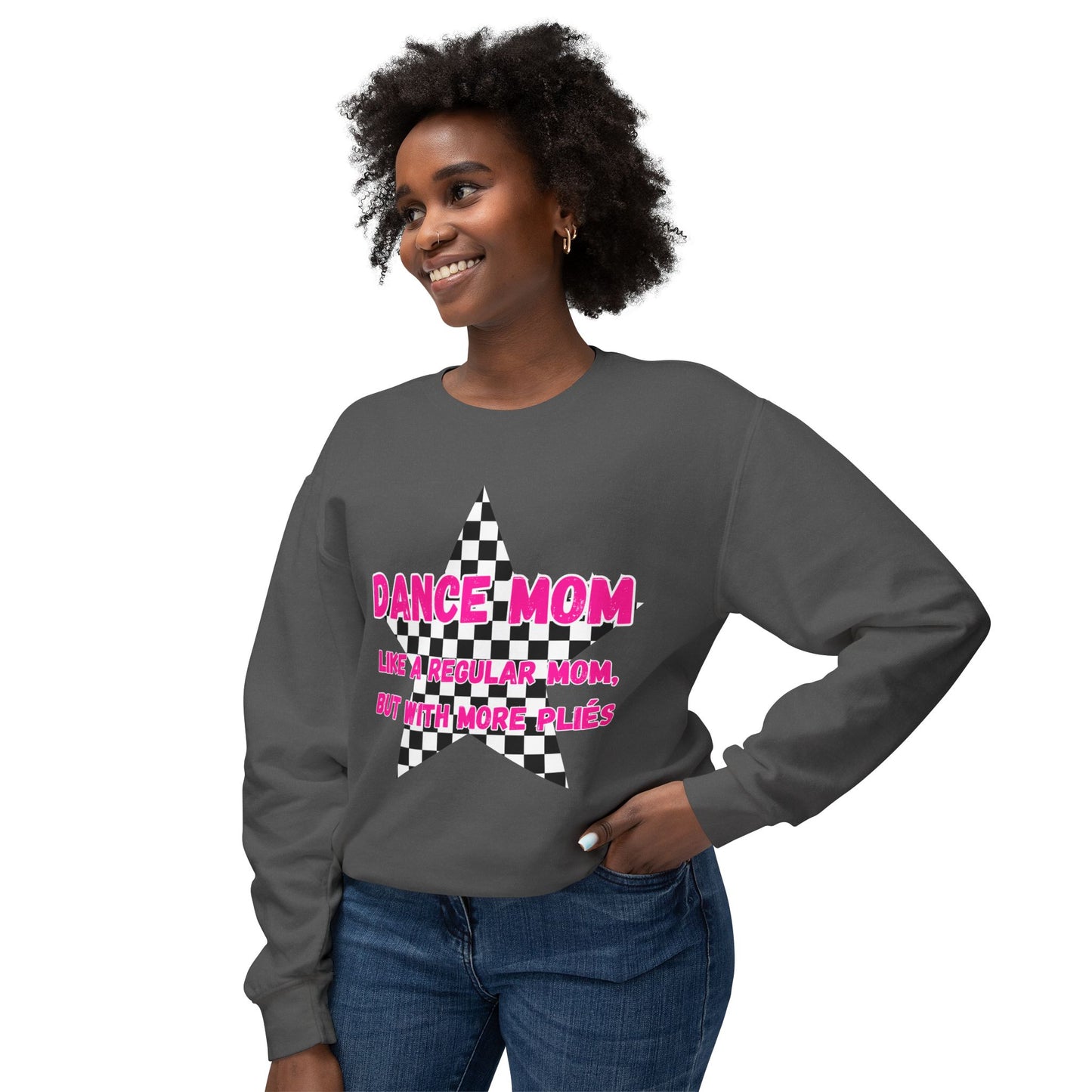 Dance Mom Crewneck Sweatshirt - "Like a Regular Mom, But With More Plies"