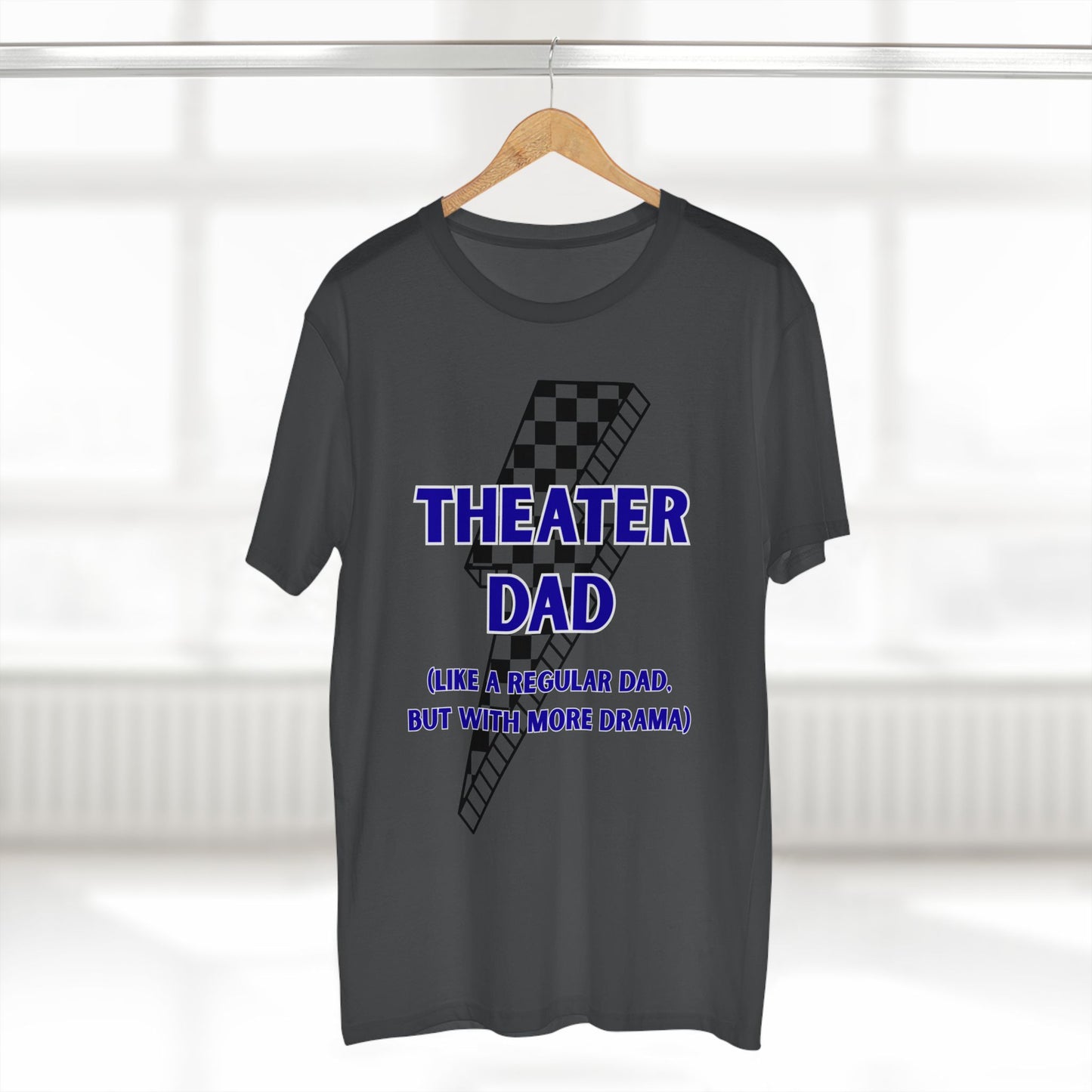 Theater Dad T-Shirt (Like a Regular Dad, But With More Drama)