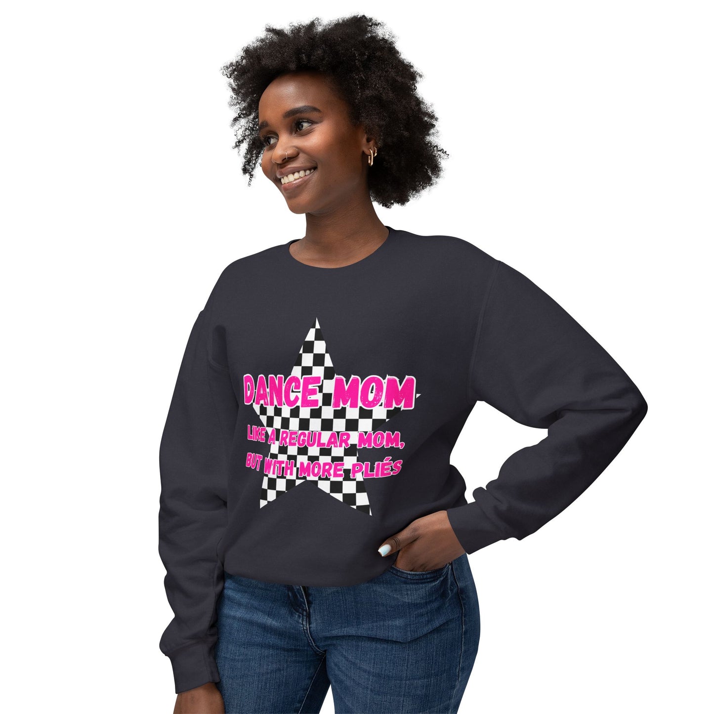 Dance Mom Crewneck Sweatshirt - "Like a Regular Mom, But With More Plies"