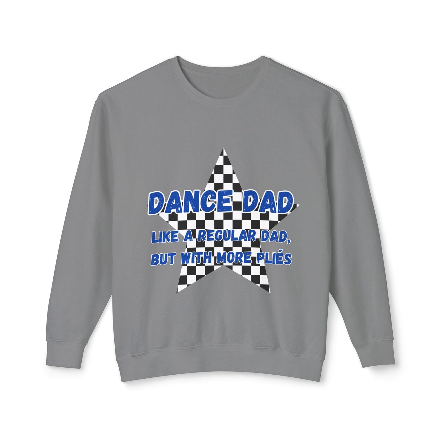 Dance Dad Sweatshirt — "Like a Regular Dad, But With More Plies" Crewneck