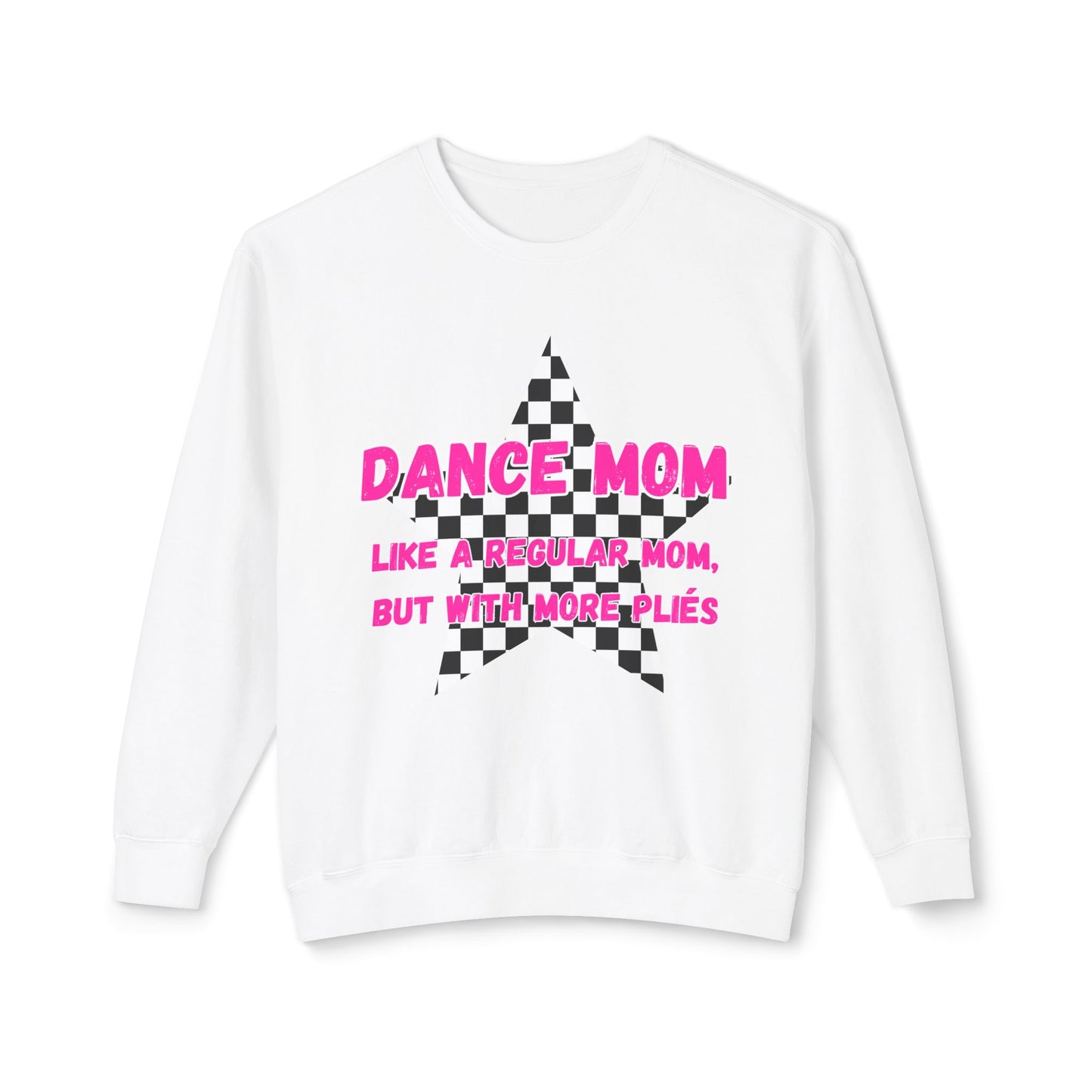 Dance Mom Crewneck Sweatshirt - "Like a Regular Mom, But With More Plies"