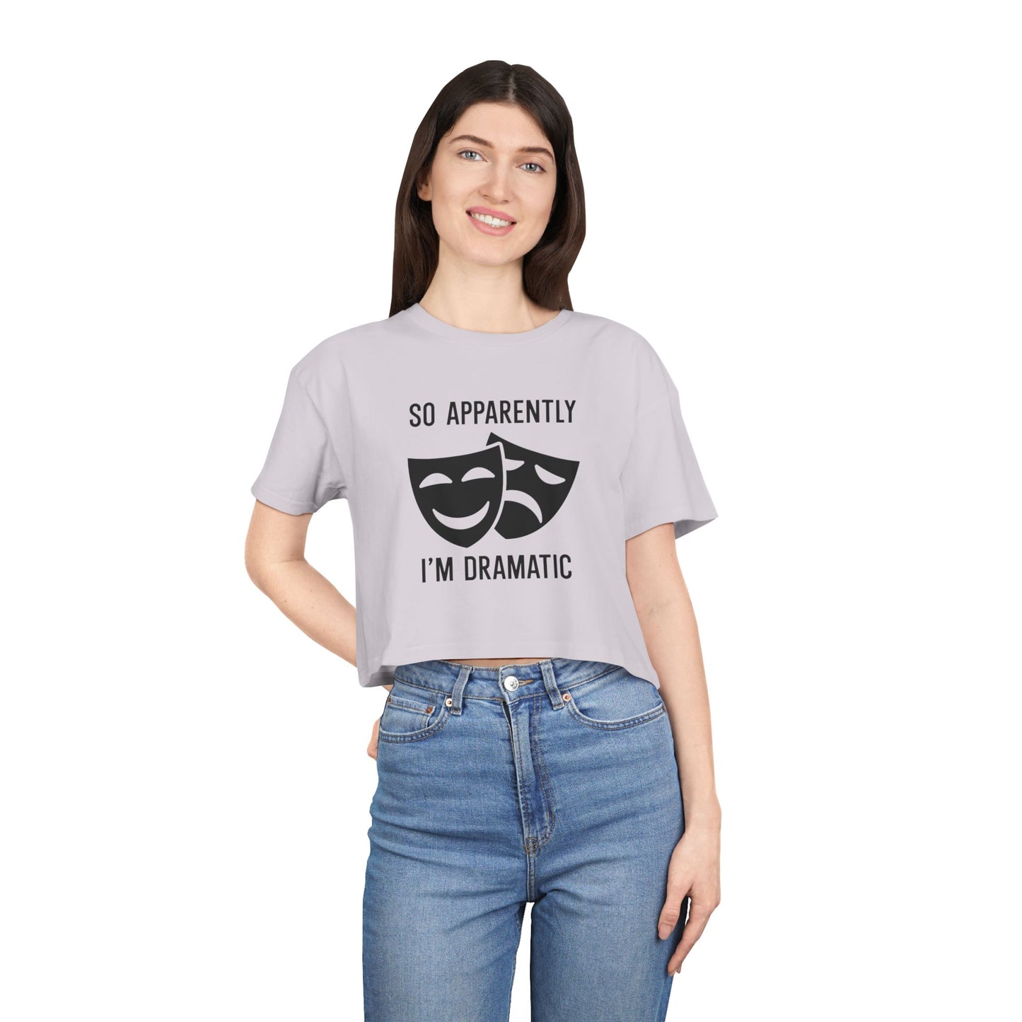 Crop Tee — "So Apparently I'm Dramatic" Theatre Masks Graphic