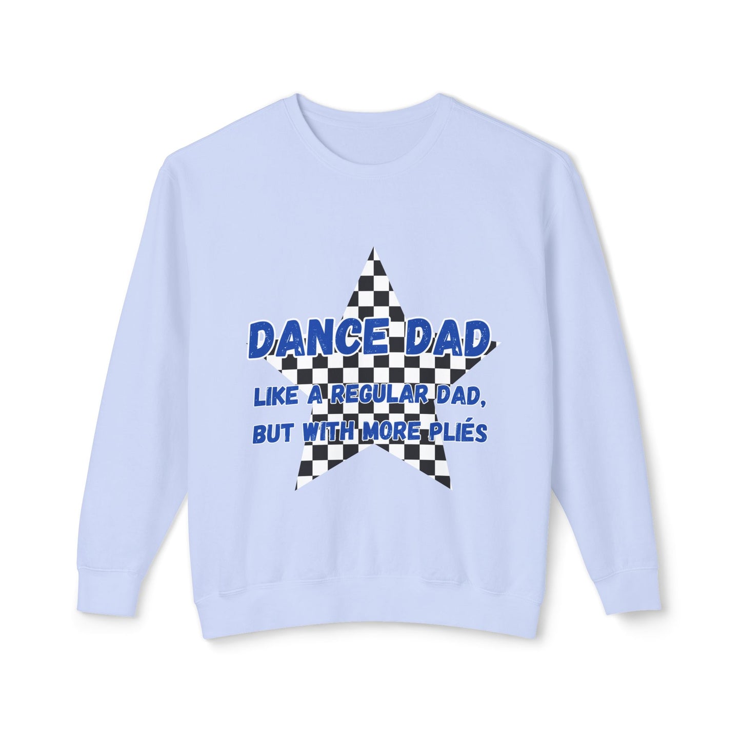 Dance Dad Sweatshirt — "Like a Regular Dad, But With More Plies" Crewneck