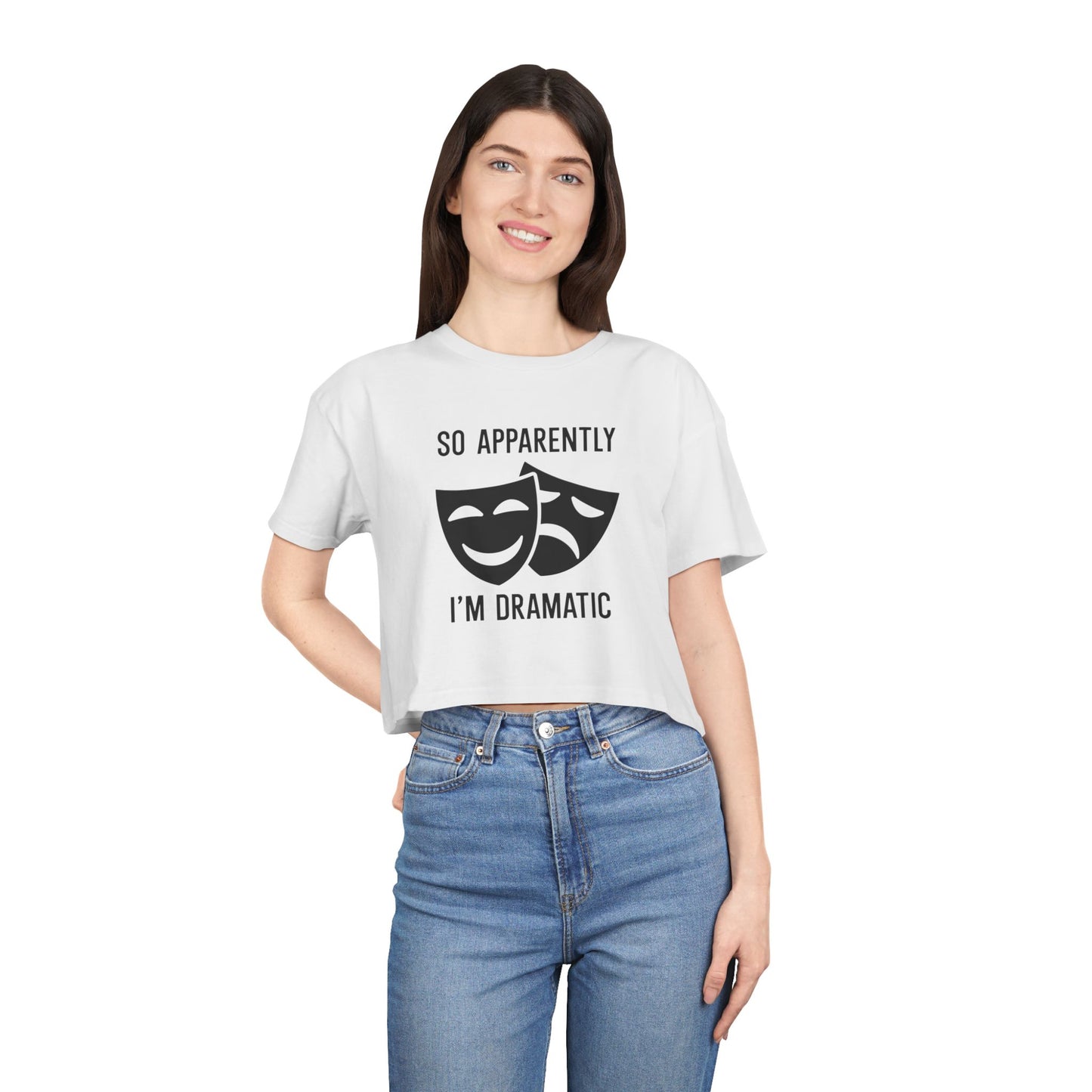 Crop Tee — "So Apparently I'm Dramatic" Theatre Masks Graphic