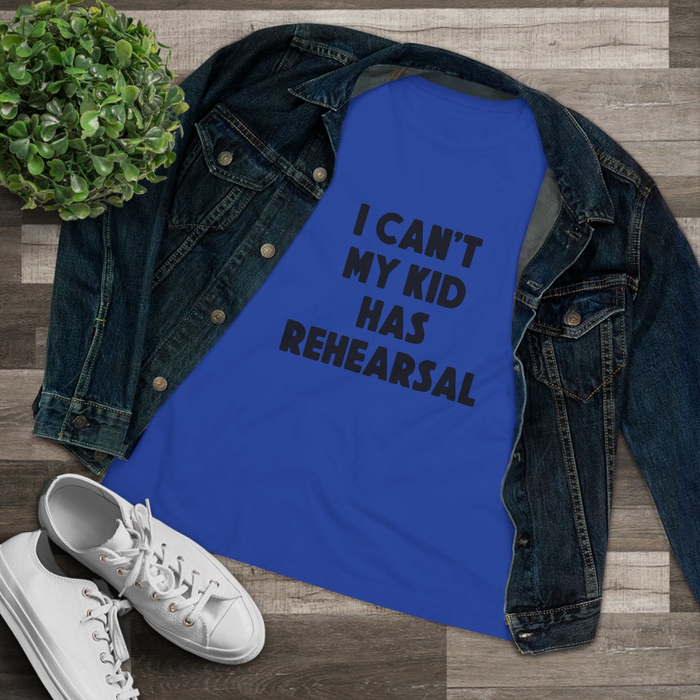 Rehearsal Mom T‑Shirt – "I Can't My Kid Has Rehearsal" Women's Cotton Tee