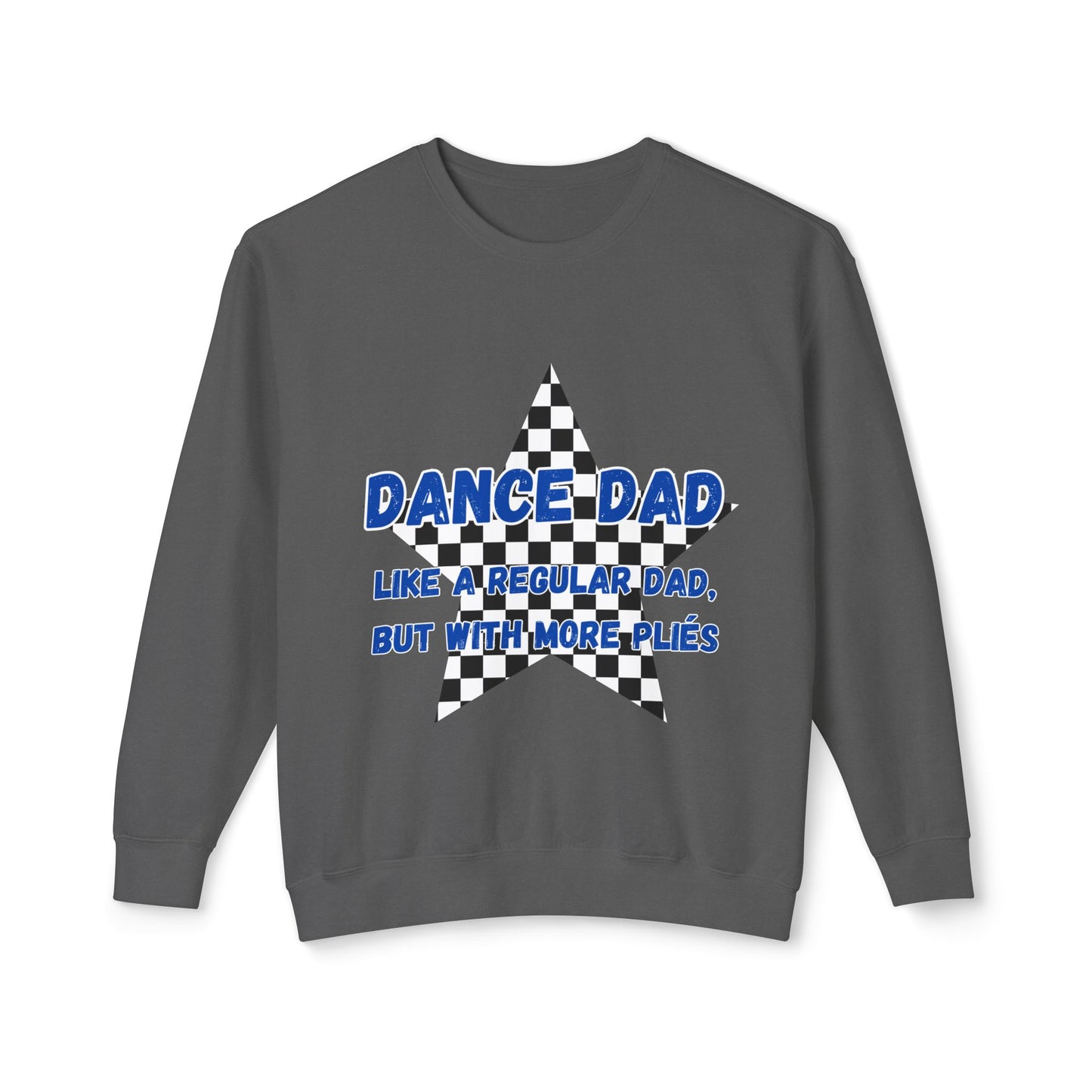 Dance Dad Sweatshirt — "Like a Regular Dad, But With More Plies" Crewneck