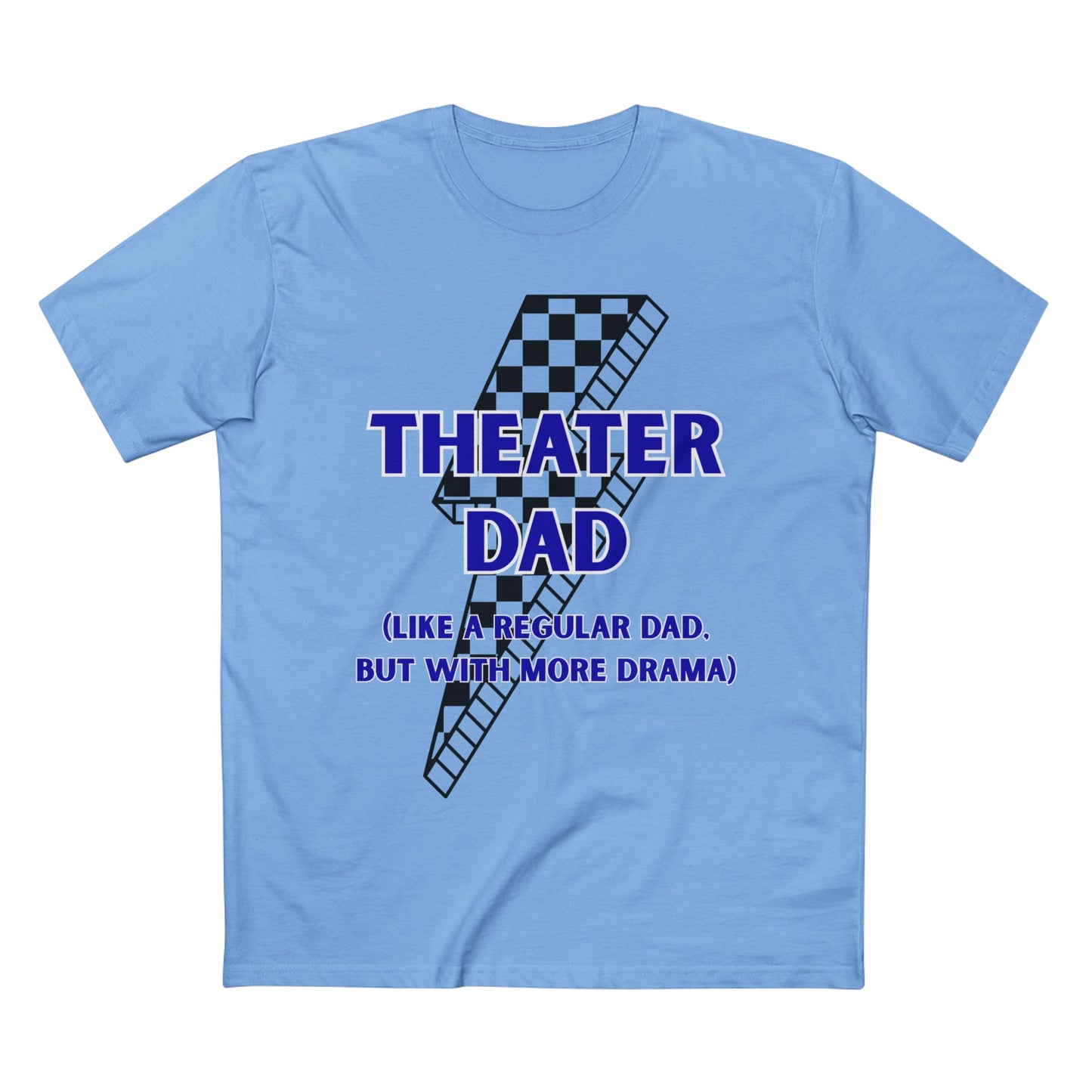 Theater Dad T-Shirt (Like a Regular Dad, But With More Drama)