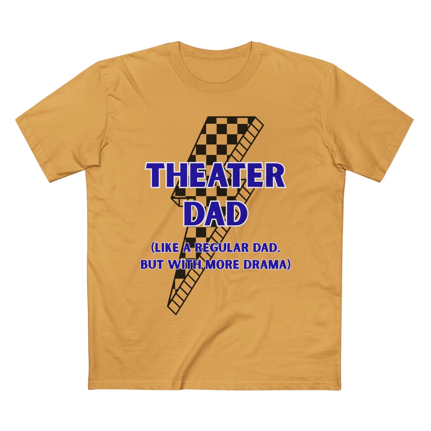Theater Dad T-Shirt (Like a Regular Dad, But With More Drama)