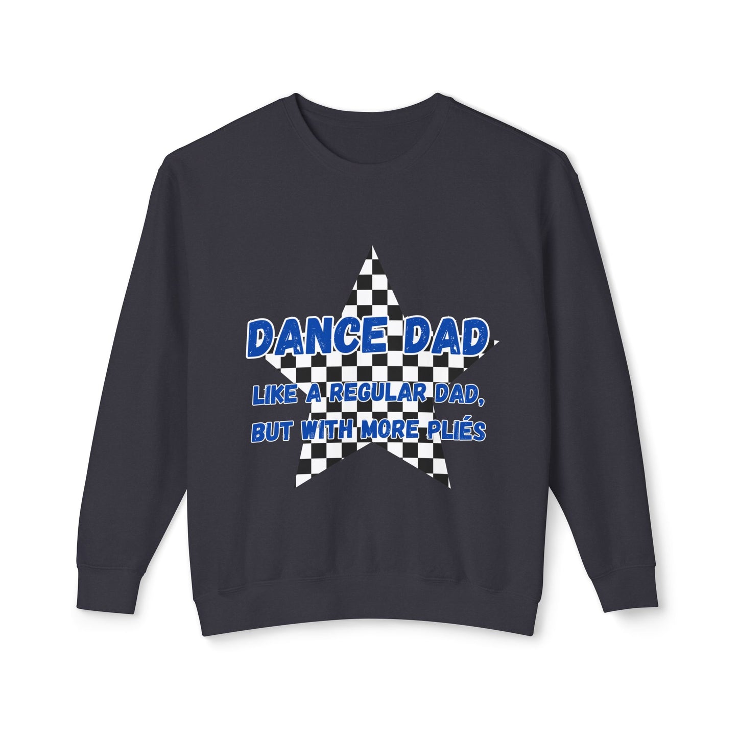 Dance Dad Sweatshirt — "Like a Regular Dad, But With More Plies" Crewneck