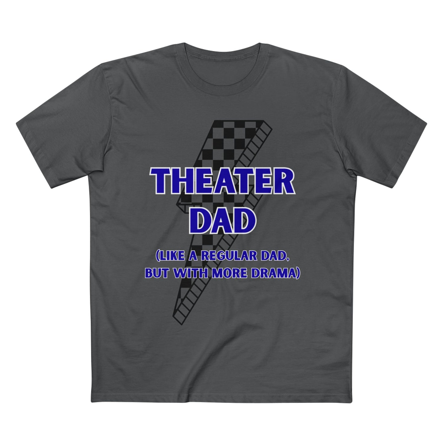 Theater Dad T-Shirt (Like a Regular Dad, But With More Drama)
