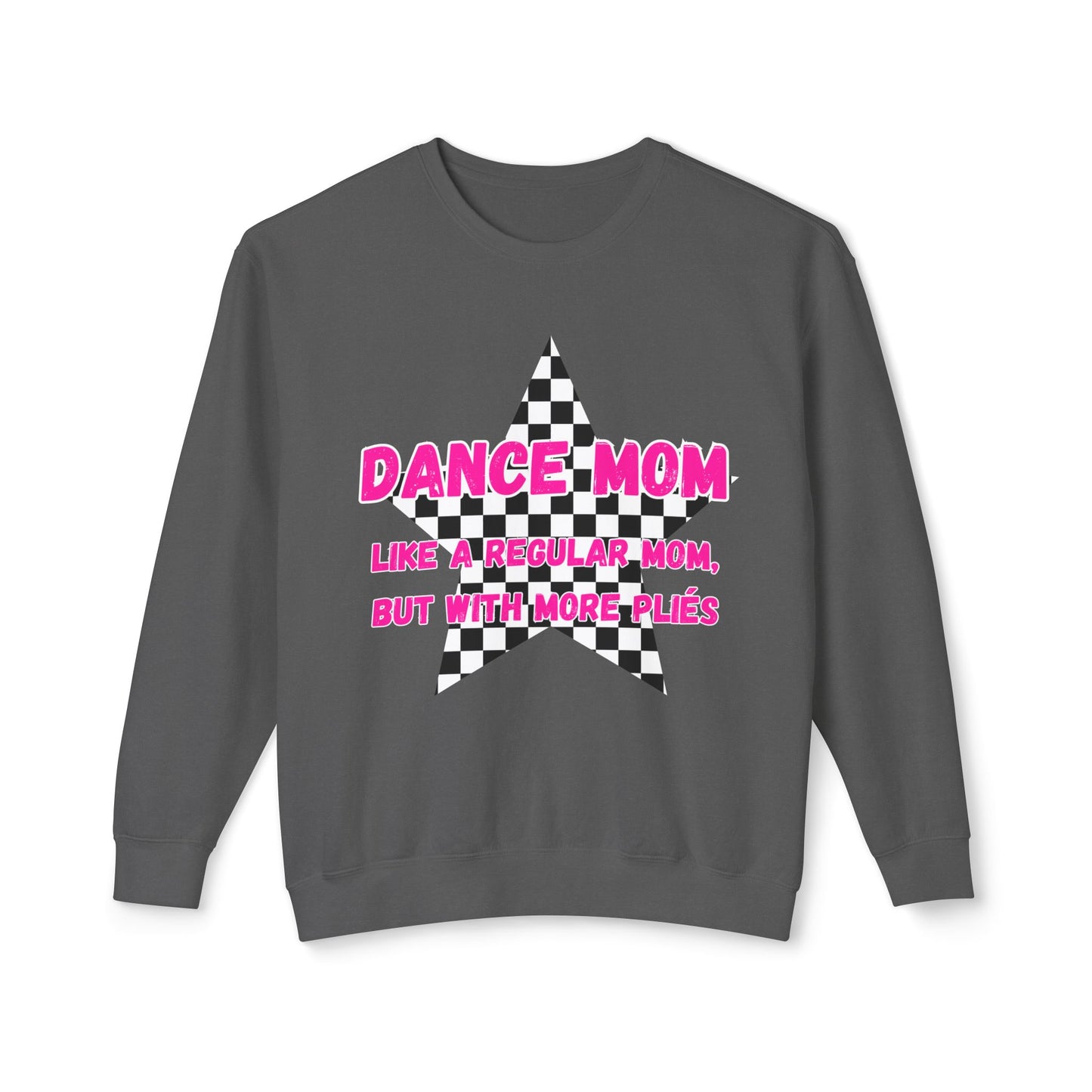 Dance Mom Crewneck Sweatshirt - "Like a Regular Mom, But With More Plies"