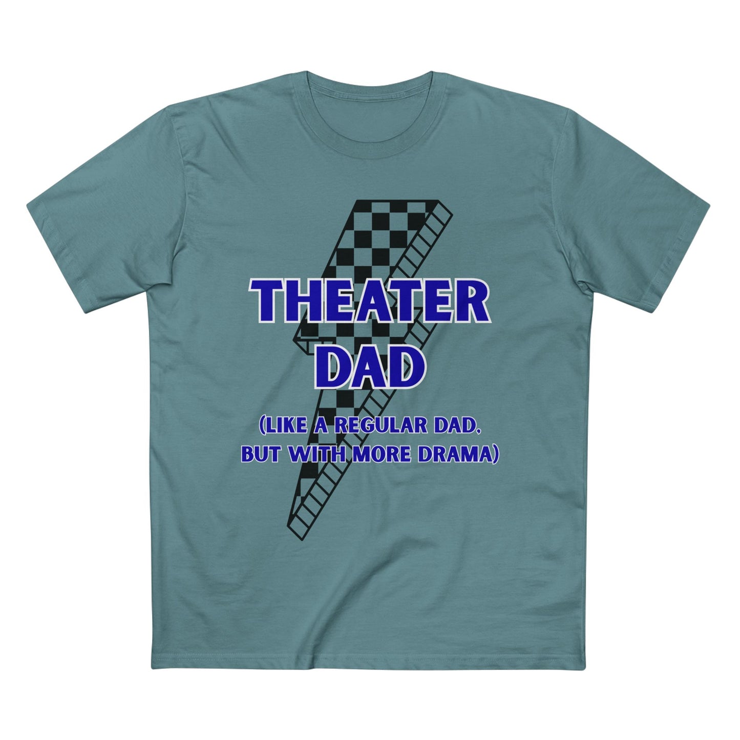 Theater Dad T-Shirt (Like a Regular Dad, But With More Drama)